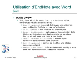 Utilisation d’EndNote avec Word  (2/3) <ul><li>Outils CWYW </li></ul><ul><ul><li>Voir, dans Word, le menu   Outils > EndNo...