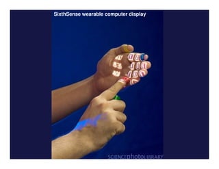 SixthSense wearable computer display
 