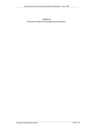 Manual de Sendeiros da Federación Galega de Montañismo - Dec. 2009
ANEXO III
Formatos de folletos homologados para sendeiros.
Federación Galega de Montañismo Páxina 21/23
 
