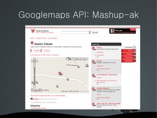 Googlemaps API: Mashup-ak 