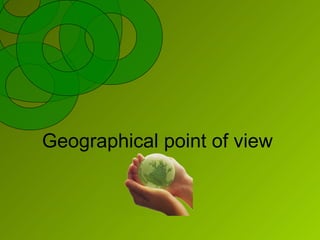 Geographical point of view 