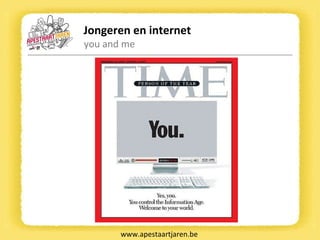 Jongeren en internet you and me www.apestaartjaren.be 