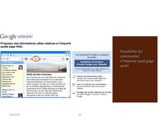 Sans commentaire….. Evolution de Google 06/03/09 Possibilité de commenter n’importe quel page web! 