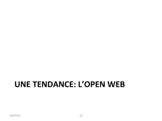UNE TENDANCE: L’OPEN WEB 06/03/09 