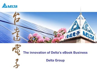 The innovation of Delta’s eBook Business Delta Group 
