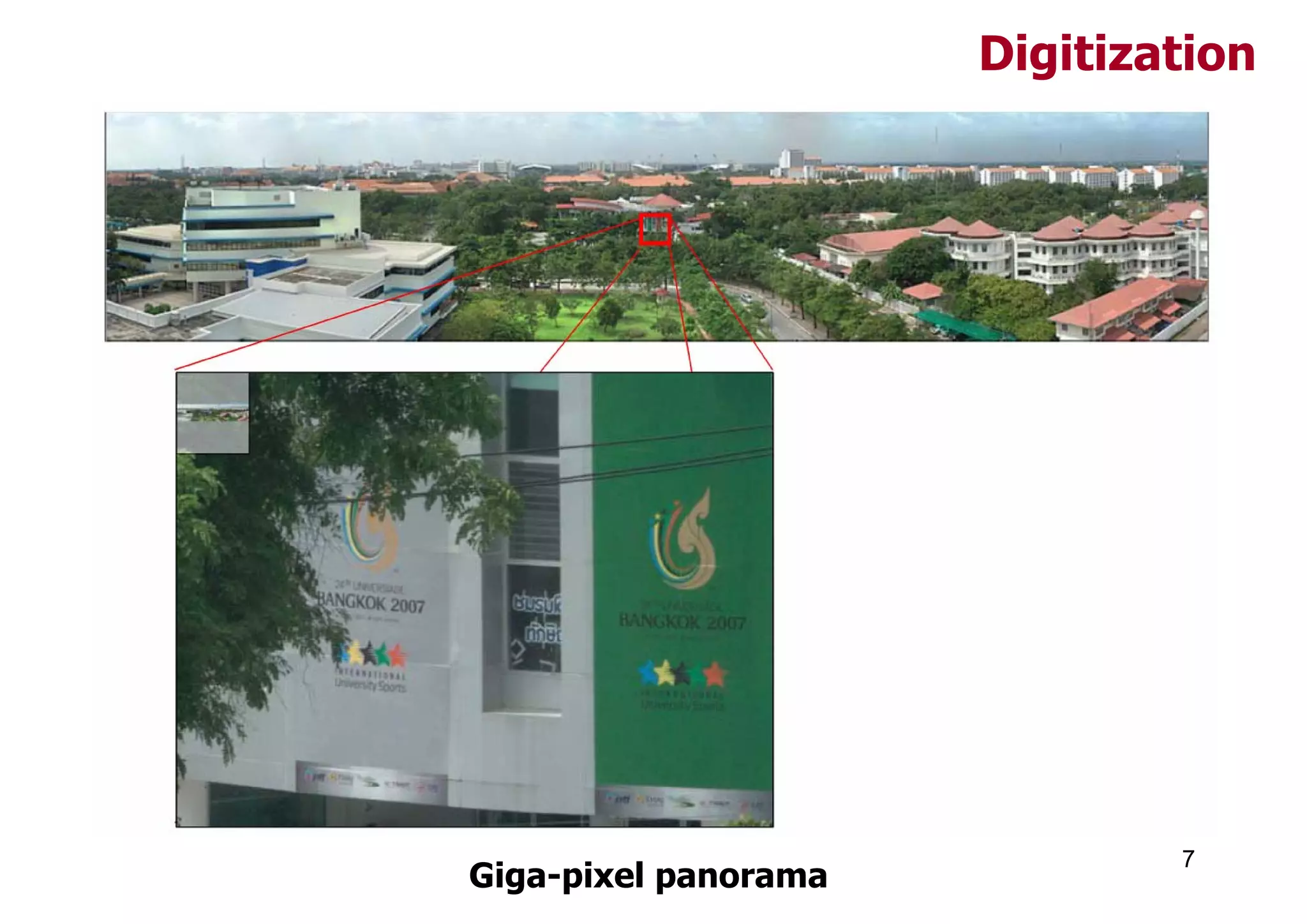 Digitization




                              7
Giga-pixel panorama
 