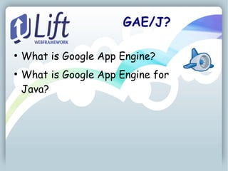 GAE/J?

●
    What is Google App Engine?
●
    What is Google App Engine for
    Java?
 