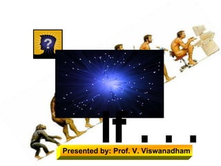 If . . . If . . . Presented by: Prof. V. Viswanadham 