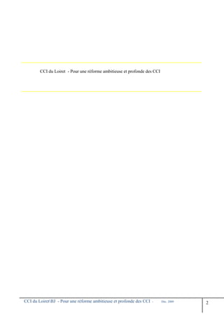 CCI du Loiret - Pour une réforme ambitieuse et profonde des CCI
CCI du LoiretBJ - Pour une réforme ambitieuse et profonde des CCI - Déc. 2009
2
 