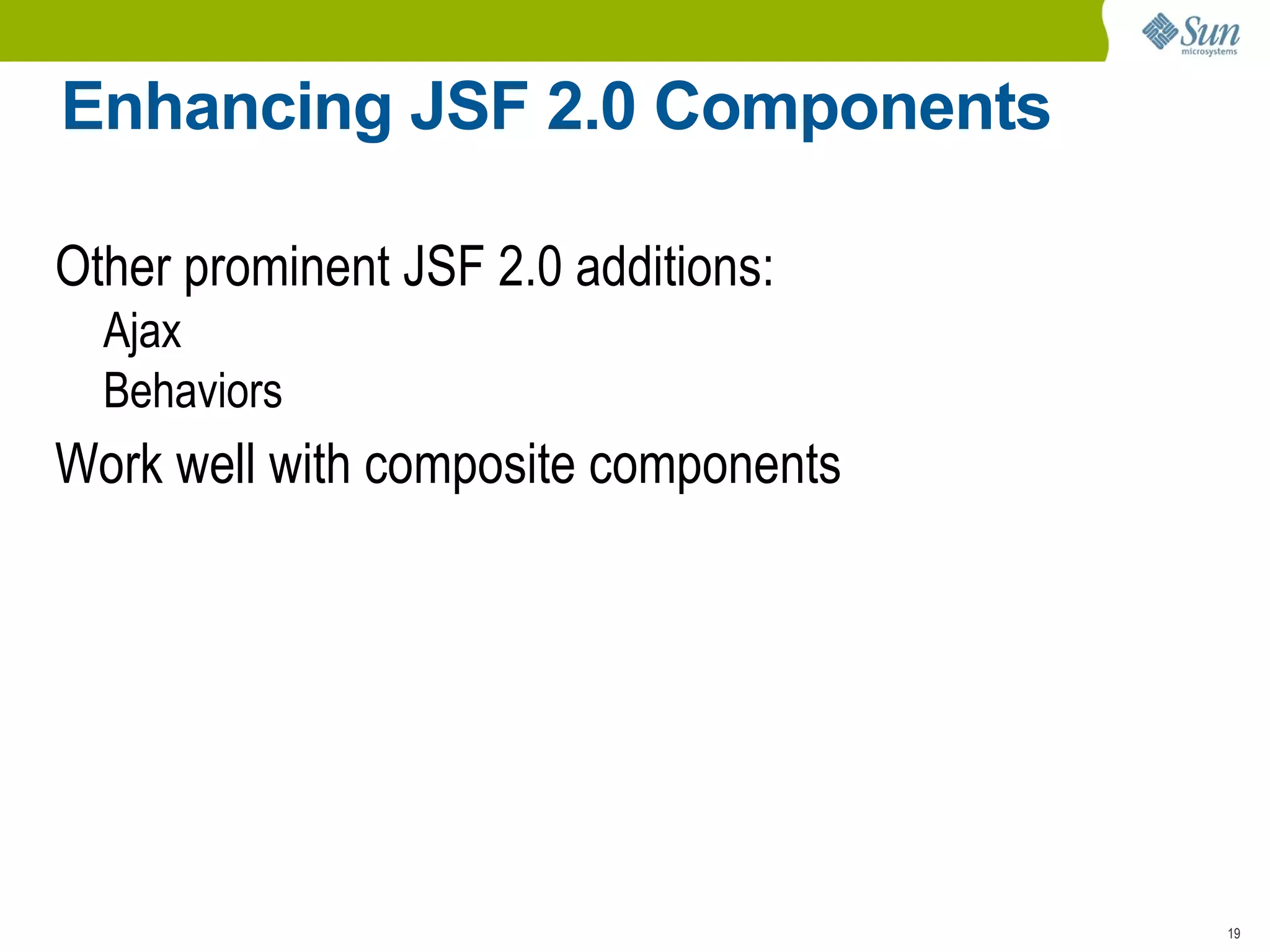 Performance issues(session bloat) JSF 2.0: Partial State Saving Only save what's changed since initial view creation 