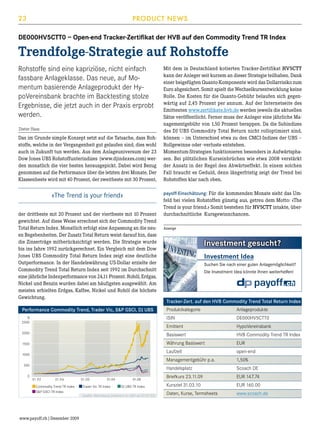 23

PRODUCT NEWS

DE000HV5CTT0 – Open-end Tracker-Zertifikat der HVB auf den Commodity Trend TR Index

Trendfolge-Strategie auf Rohstoffe
Rohstoffe sind eine kapriziöse, nicht einfach
fassbare Anlageklasse. Das neue, auf Momentum basierende Anlageprodukt der HypoVereinsbank brachte im Backtesting stolze
Ergebnisse, die jetzt auch in der Praxis erprobt
werden.
Dieter Haas

Das im Grunde simple Konzept setzt auf die Tatsache, dass Rohstoffe, welche in der Vergangenheit gut gelaufen sind, dies wohl
auch in Zukunft tun werden. Aus dem Anlageuniversum der 23
Dow Jones UBS Rohstoffunterindizes (www.djindexes.com) werden monatlich die vier besten herausgepickt. Dabei wird Bezug
genommen auf die Performance über die letzten drei Monate. Der
Klassenbeste wird mit 40 Prozent, der zweitbeste mit 30 Prozent,

«The Trend is your friend»  
der drittbeste mit 20 Prozent und der viertbeste mit 10 Prozent
gewichtet. Auf diese Weise errechnet sich der Commodity Trend
Total Return Index. Monatlich erfolgt eine Anpassung an die neuen Begebenheiten. Der Zusatz Total Return weist darauf hin, dass
die Zinserträge mitberücksichtigt werden. Die Strategie wurde
bis ins Jahre 1992 zurückgerechnet. Ein Vergleich mit dem Dow
Jones UBS Commodity Total Return Index zeigt eine deutliche
Outperformance. In der Handelswährung US-Dollar erzielte der
Commodity Trend Total Return Index seit 1992 im Durchschnitt
eine jährliche Indexperformance von 24,11 Prozent. Rohöl, Erdgas,
Nickel und Benzin wurden dabei am häufigsten ausgewählt. Am
meisten erhielten Erdgas, Kaffee, Nickel und Rohöl die höchste
Gewichtung.

Mit dem in Deutschland kotierten Tracker-Zertifikat HV5CTT
kann der Anleger seit kurzem an dieser Strategie teilhaben. Dank
einer beigefügten Quanto-Komponente wird das Dollarrisiko zum
Euro abgesichert. Somit spielt die Wechselkursentwicklung keine
Rolle. Die Kosten für die Quanto-Gebühr belaufen sich gegenwärtig auf 2,45 Prozent per annum. Auf der Internetseite des
Emittenten www.zertifikate.hvb.de werden jeweils die aktuellen
Sätze veröffentlicht. Ferner muss der Anleger eine jährliche Managementgebühr von 1,50 Prozent berappen. Da die Subindizes
des DJ UBS Commodity Total Return nicht rolloptimiert sind,
können – im Unterschied etwa zu den CMCI-Indizes der UBS –
Rollgewinne oder -verluste entstehen.
Momentum-Strategien funktionieren besonders in Aufwärtsphasen. Bei plötzlichen Kurseinbrüchen wie etwa 2008 verstärkt
der Ansatz in der Regel den Abwärtseffekt. In einem solchen
Fall braucht es Geduld, denn längerfristig zeigt der Trend bei
Rohstoffen klar nach oben.
payoff-Einschätzung: Für die kommenden Monate sieht das Umfeld bei vielen Rohstoffen günstig aus, getreu dem Motto: «The
Trend is your friend.» Somit bestehen für HV5CTT intakte, überdurchschnittliche Kursgewinnchancen.
Anzeige

Investment gesucht?
Investment Idea
Suchen Sie nach einer guten Anlagemöglichkeit?
Die Investment Idea könnte Ihnen weiterhelfen!

Tracker-Zert. auf den HVB Commodity Trend Total Return Index

Performance Commodity Trend, Trader Vic, SP GSCI, DJ UBS

Produktkategorie	

Anlageprodukte

%
2500

ISIN	

DE000HV5CTT0

Emittent	

HypoVereinsbank

2000

Basiswert	

HVB Commodity Trend TR Index

1500

Währung Basiswert	

EUR

Laufzeit	

open-end

Managementgebühr p.a.	

1,50%

Handelsplatz	

Scoach DE

Briefkurs 23.11.09	

EUR 147.74

Kursziel 31.03.10	

EUR 160.00

Daten, Kurse, Termsheets	

www.scoach.de

1000
500
0

01.92

01.96

Commodity Trend TR Index
SP GSCI TR Index

www.payoff.ch | Dezember 2009

01.00

01.04

Trader Vic TR Index

01.08
DJ UBS TR Index

Quelle: Bloomberg (indexiert in USD ab 02.01.92)

 