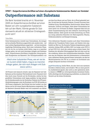 25

PRODUCT NEWS

VPINT – Outperformance-Zertifikat auf einen «Europäische Substanzwerte» Basket von Vontobel

Outperformance mit Substanz
Die Bank Vontobel brachte am 6. November
2009 ein Outperformance-Zertifikat auf einen
Basket von zehn europäischen Substanztiteln auf den Markt. Könnte gerade für Substanzwerte aktuell ein attraktiver Einstiegszeitpunkt sein?
Tobias Walter

Unter Substanzwerten versteht man Unternehmen, die weniger
auf ein schnelles Wachstum ausgerichtet sind, sondern eher – mit
einer soliden Eigenkapitalbasis ausgerüstet – auf eine konstante,
langfristige Entwicklung setzen. Nach einer turbulenten Phase,
wie wir sie bis vor kurzem erlebt haben, mag es so manchen
Anleger geben, der sich nach derartigen Anlagen «mit Substanz»
sehnt. Outperformance-Zertifikate ermöglichen überproportionale Kursgewinne am Basiswert. Der Partizipationsfaktor von

«Nach einer turbulenten Phase, wie wir sie bis
vor kurzem erlebt haben, mag es so manchen
Anleger geben, der sich nach Anlagen «mit Substanz» sehnt.»
140 Prozent wird dadurch erreicht, dass der Basiswert mit CallOptionen auf die einzelnen Titel kombiniert wird. Finanziert wird
dies durch einen Verzicht auf die Dividenden, welche bei den
gewählten Unternehmen recht üppig ausfallen. So liegt aktuell
die Dividendenrendite bei der Deutschen Telekom bei 8 Prozent.
Abwärtsbewegungen unter die Kursbasis von EUR 100 werden zu
100 Prozent mitgemacht. Das Produkt hat eine Laufzeit von drei
Jahren und ist mit einem Quanto-Mechanismus ausgestattet. Der
als Basiswert dienende Basket setzt sich zusammen aus Aktien

aus dem Euro-Raum und aus Titeln, die in Pfund gehandelt werden. Es sind dies die Deutsche Telekom, Vivendi Universal, Enel,
Vodafone Group, GlaxoSmithKline, Sanofi-Aventis, Allianz, Banco
Santander, Unilever und Diageo. Jedes dieser Unternehmen hat
einen Anteil von 10 Prozent am Basket. Insgesamt lässt sich aus
dieser Zusammensetzung eine eher defensive Ausrichtung des
Baskets ableiten. Dafür spricht die hohe Gewichtung von Titeln
aus wenig zyklischen Branchen wie Nahrungsmittel, Pharma,
Telekommunikation und Energieversorgung.
Trotz defensivem Charakter mussten auch diese Unternehmen
während der Finanzkrise Federn lassen und büssten teils empfindlich an Wert ein. Die Deutsche Telekom beispielsweise sackte
zwischen Anfang 2008 und Mitte 2009 von knapp unter EUR 16
auf gut EUR 8 ab. Auch den anderen ging es kaum besser. Seit
Einsetzen der aktuellen Erholungsphase lässt sich aber auch bei
den erwähnten Aktien eine Aufwärtstendenz feststellen. Glaubt
man also der Prämisse, dass sich Substanzwerte in Abwesenheit
einer zyklischen Hausse generell besser entwickeln, als dies bei
Wachstumswerten der Fall ist, so scheint ein Investment zum
jetzigen Zeitpunkt durchaus verlockend.
payoff-Einschätzung: Solide Werte, die aber doch eine markante
Korrektur erfahren haben, sind attraktiv. Wer an einen generellen Aufwärtstrend glaubt, aber nicht zu sehr spekulieren möchte, könnte in VPINT ein vielversprechendes Investment finden.
Sollte allerdings eine Kurssteigerung ausbleiben, so schmerzt der
Verzicht auf die hohen Dividenden.

Outperformance-Zertifikat auf den
«Europäische Substanzwerte» Basket

VPINT-Backtesting

06.09

DJ Euro Stoxx 50 TR Index
Quelle: Bloomberg (indexiert in EUR ab 30.12.2005)

www.payoff.ch | Dezember 2009

1.40 ab Initial Level

Handelsplatz	
12.08

EUR 100

Leverage	

06.08

30.10.2012

Initial Level	

12.07

EUR

Verfall	

06.07

«Europäischer Substanzwerte Basket»

Währung Basiswert	

12.06

Vontobel

Basiswert	

12.05 06.06

VPINT

Emittent	

%
140
130
120
110
100
90
80
70
60
50
40

Anlageprodukte

Symbol	

Backtesting VPINT vs. DJ Euro Stoxx 50 TR Index

Produktkategorie	

Scoach CH

Briefkurs 18.11.2009	

EUR 104.20

Kursziel 31.03.2010	

EUR 110

Daten, Kurse, Termsheets	

www.payoff.ch

 