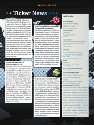 48

READER'S SERVICE

++ Ticker News +++
Wertschriftenbestände nehmen zu
Während die Bestände Strukturierter Produkte in den Depots der Banken in der
Schweiz im September gegenüber August
zugelegt haben, ist der Anteil am Gesamtvermögen leicht gesunken. Im September
beliefen sich die Bestände auf CHF 243.23
Mrd. (August: CHF 242.86 Mrd.). Der Anteil
am Gesamtvermögen sank gegenüber August von 5,77 Prozent auf 5,67 Prozent.
Stark zulegen konnten Aktien, deren Bestand im September gegenüber August
von CHF 1356.52 Mrd. auf CHF 1396.85
Mrd. gestiegen ist. Auch die Geldmarktpapiere verzeichneten eine Zunahme: Diese
kletterten im gleichen Zeitraum von CHF
125.05 Mrd. auf CHF 143.06 Mrd. Die Bestände der Obligationen avancierten auf
CHF 1276.07 Mrd.

Umsatz mit Zertifikaten in
Deutschland erholt sich
Der Zertifikatemarkt in Deutschland ist
auf Erholungskurs. Das Handelsvolumen
von Zertifikaten und Hebelprodukten
ist im Oktober wegen der Korrektur an
den Aktienmärkten kräftig angestiegen.
An der Stuttgarter EUWAX sowie an der
Scoach in Frankfurt stieg das Handelsvolumen im Oktober gegenüber dem
Vormonat um 10 Prozent auf EUR 4.82
Mrd. Das zeigt die Handelsstatistik des
Deutschen Derivate Verbandes DDV. In
Anlegerkreisen besonders gefragt waren Hebelprodukte – das Volumen legte
rund 15 Prozent auf EUR 2.3 Mrd. zu.
Noch kräftiger kletterte der Umsatz der
Bonus-Zertifikate im Oktober – gegenüber dem September um 17,5 Prozent auf
knapp EUR 559 Mio.

www.payoff.ch | Dezember 2009

Neuer Verband für börsengehandelte
Produkte in Grossbritannien
Die Anbieter Strukturierter Produkte in
Grossbritannien haben die UK Structured
Products Association gegründet. Ziel ist es,
bei den Anlegern mittels Weiterbildung und
Aufklärung das Produktverständnis zu fördern. Der Markt für Strukturierte Produkte
in Grossbritannien ist in den vergangenen
fünf Jahren markant gestiegen. Zertifikate
werden immer mehr aus Diversifikationsgründen ins Portfolio beigemischt. Mit der
Gründung des Verbandes wird nicht beabsichtigt, einzelne Emittenten oder Produkte
zu vermarkten. Viel mehr geht es darum,
den Wert des Einsatzes von Strukturierten
Produkten zu illustrieren. Gegründet wurde
der Verband von Citi, Credit Suisse, Legal 
General, Morgan Stanley, Prudential, Royal
Bank of Scotland, Santander und Skandia.

Impressum
Herausgeberin
Derivative Partners Media AG
Splügenstrasse 10, 8002 Zürich
Telefon 043 305 05 30
www.derivativepartners.com
Chefredaktion
Daniel Manser
Redaktionsleitung
Igor Moser
Autorenteam
Dieter Haas, Philipp Horsch, Angelika Meyer,
Christian König, Martin Plüss, Martin Raab,
Tobias Walter
redaktion@payoff.ch
Anzeigen
Jana Schultze
jana.schultze@derivativepartners.com
Layout/Gestaltung/Umsetzung
Patrick Drees
patrick.drees@derivativepartners.com
Druck
Effingerhof AG
Storchengasse 15, 5201 Brugg
www.effingerhof.ch
ABOS und adressänderungen
www.payoff.ch/abo

Auch Schweden bündelt die Kräfte
Nicht nur die Briten, sondern auch die
Schweden wollen den Markt für Strukturierte Produkte fördern. Emittenten, die auf
dem schwedischen Markt börsengehandelte Produkte anbieten, haben die SETIPA (Swedish Exchange Traded Investment
Products Association) gegründet. Dadurch
soll der Handel u.a. mit Warrants und Strukturierten Produkten angetrieben und effizienter gemacht werden. Im Fokus stehen
vor allem zusätzliche Informationsangebote,
Ausbildungsmöglichkeiten sowie Transparenzbemühungen. Die Gründer von SETIPA
sind Carnegie Investment Bank, Commerzbank, Nordic Growth Market und die Royal
Bank of Scotland. SETIPA ist Mitglied der
EUSIPA (European Structured Investment
Products Association).

Erscheinungsweise/Abo
payoff erscheint 12-mal jährlich
1-Jahres-Abo Druckausgabe: CHF 129.–
Online-Abo (per E-Mail): kostenlos
Auflage
Wird in gedruckter Form und als E-Mail
an über 25’000 Anleger verschickt
Risikohinweis/Disclaimer
Für die Richtigkeit der über payoff verbreiteten
Informationen und Ansichten, einschliesslich Informationen und Ansichten von Dritten, wird keine
Gewähr geleistet, weder ausdrücklich noch im­ lizit.
p
Derivative Partners AG und Dritte unternehmen
alle zumutbaren Schritte, um die Zuverlässigkeit
der präsentierten Informationen zu gewährleisten,
doch machen sie keinerlei Zusagen über die Korrektheit, Zuverlässigkeit oder Vollständigkeit der
enthaltenen Informationen und Ansichten. Leser,
die aufgrund der in diesem Magazin veröffentlichten Inhalte Anlageentscheide fällen, handeln auf
eigene Gefahr, die hier veröffentlichten Informationen begründen keinerlei Haftungsansprüche.
Eine Haftung für eventuelle Vermögensschäden,
die aufgrund von Hinweisen, Vorschlägen oder
Empfehlungen des payoff aufgetreten sind, wird
kategorisch ausgeschlossen.

 