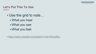 Let’s Put This To Use
▸Use the grid to note…
 What you hear
 What you see
 What you feel
▸https://www.youtube.com/watch?v=QvYfckvdBcc
 