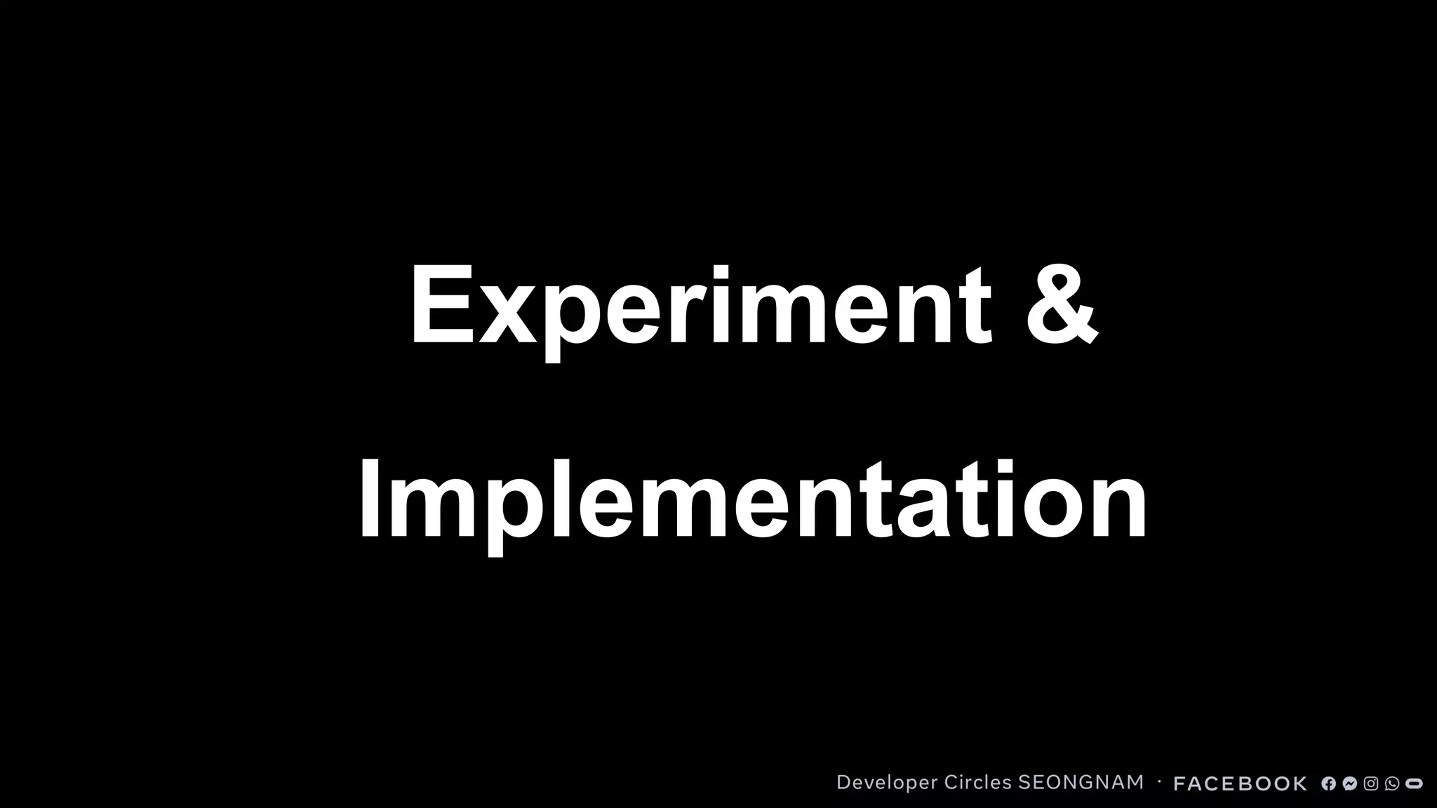 Experiment &
Implementation
 