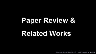 Paper Review &
Related Works
 