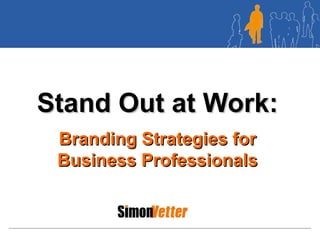 Stand Out at Work: Branding Strategies for Business Professionals 