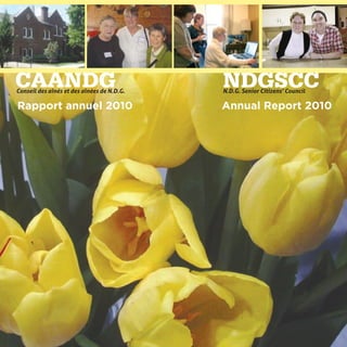 CAANDG
Conseil des aînés et des aînées de N.D.G.
                                            NDGSCC
                                            N.D.G. Senior Citizens’ Council

Rapport annuel 2010                         Annual Report 2010
 