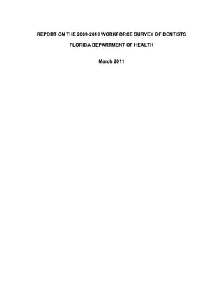 REPORT ON THE 2009-2010 WORKFORCE SURVEY OF DENTISTS

           FLORIDA DEPARTMENT OF HEALTH


                     March 2011
 