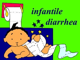 infantile  diarrhea 