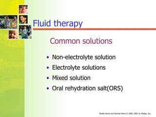 Common solutions Non-electrolyte solution Electrolyte solutions Mixed solution Oral rehydration salt(ORS) Fluid therapy 
