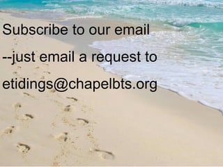 Subscribe to our email --just email a request to  [email_address] 