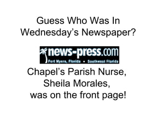 Guess Who Was In Wednesday’s Newspaper? Chapel’s Parish Nurse,  Sheila Morales,  was on the front page! 