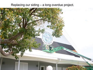 Replacing our siding – a long overdue project. 