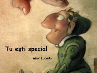Tu eşti special
Max Lucado
 