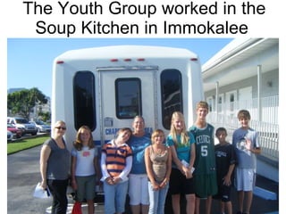 The Youth Group worked in the Soup Kitchen in Immokalee  