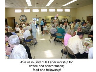 Join us in Silver Hall after worship for  coffee and conversation;  food and fellowship! 