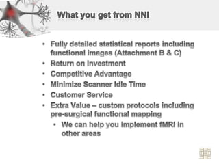 What you get from NNIFully detailed statistical reports including functional images (Attachment B & C)Comprehensive Statistical Reports