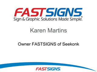 Karen Martins Owner FASTSIGNS of Seekonk 