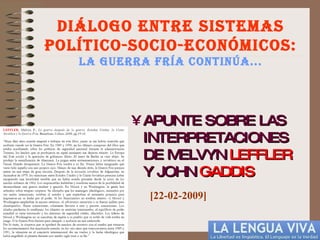 [object Object],DIÁLOGO ENTRE SISTEMAS POLÍTICO-SOCIO-ECONÓMICOS: LA GUERRA FRÍA CONTINÚA... [22-02-2009] 