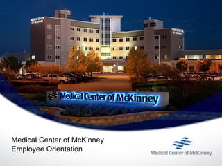 Medical Center of McKinney
Employee Orientation
 