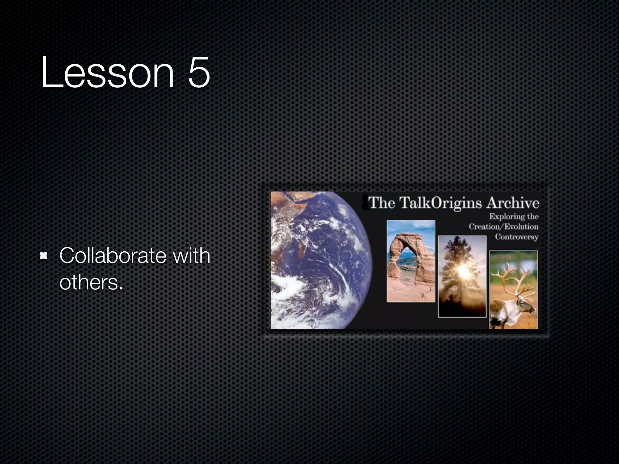 Lesson 5



Collaborate with
others.
 