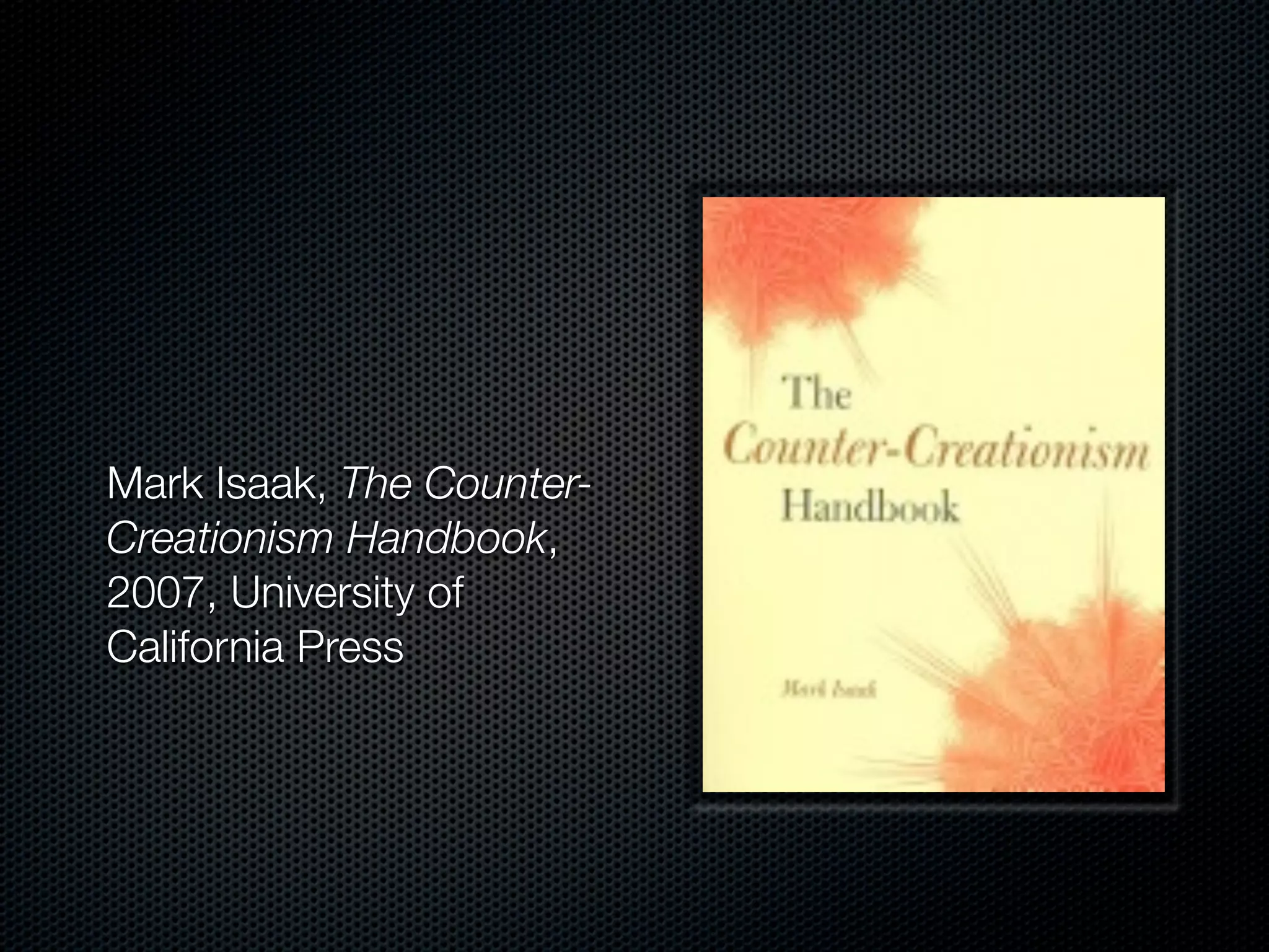 Mark Isaak, The Counter-
Creationism Handbook,
2007, University of
California Press
 