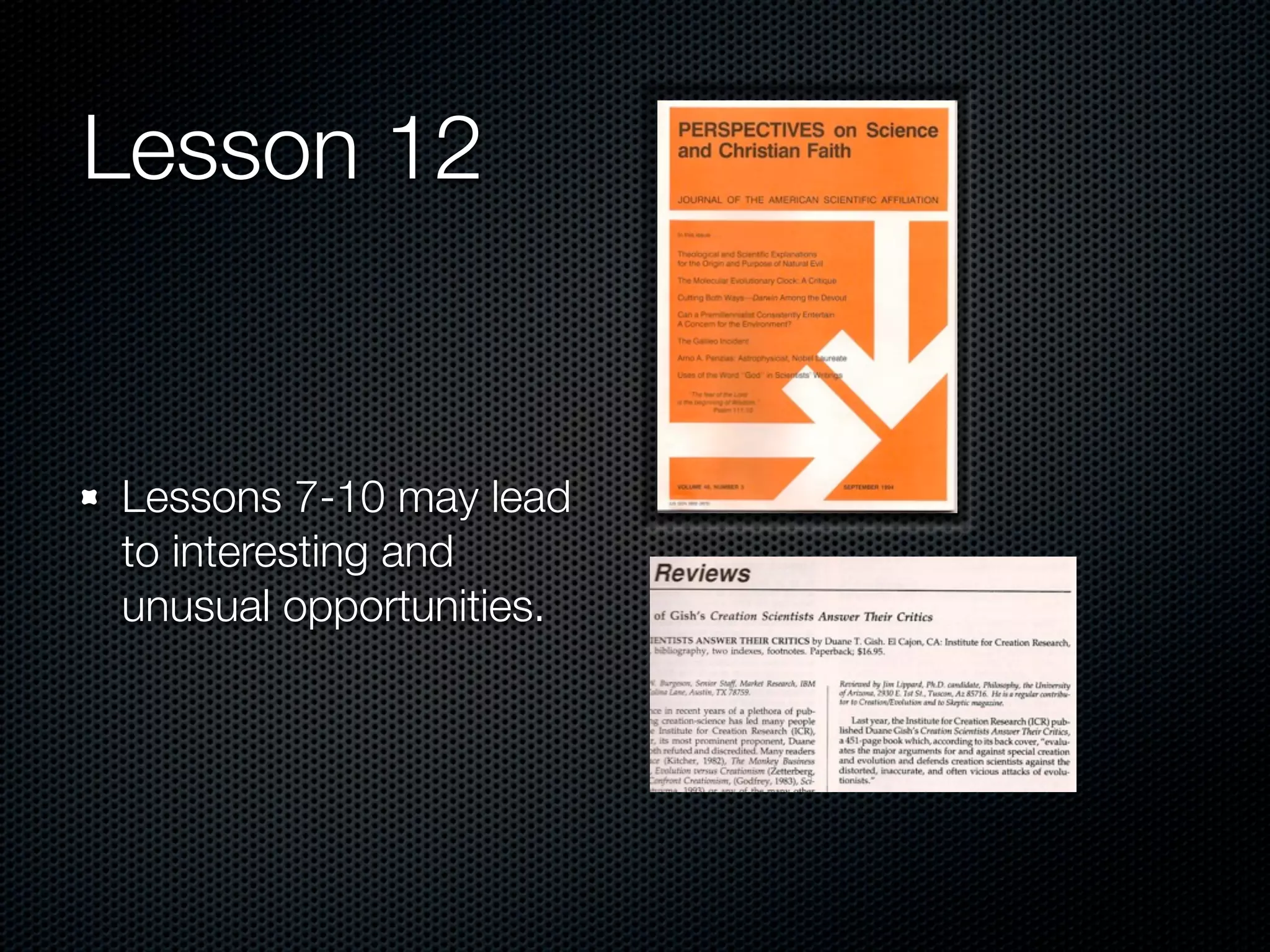 Lesson 12


Lessons 7-10 may lead
to interesting and
unusual opportunities.
 