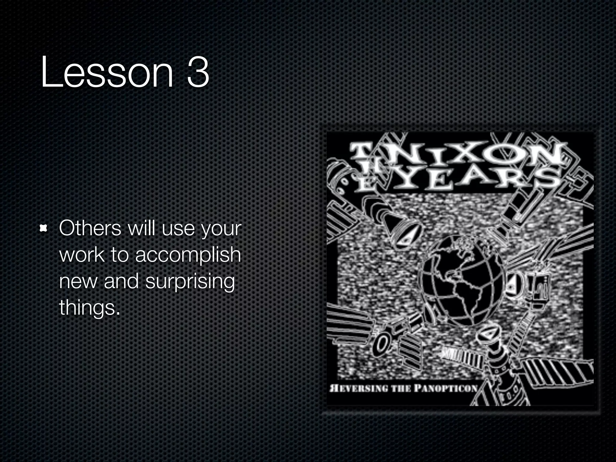 Lesson 3


Others will use your
work to accomplish
new and surprising
things.
 