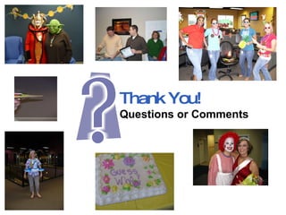 Thank You! Questions or Comments 