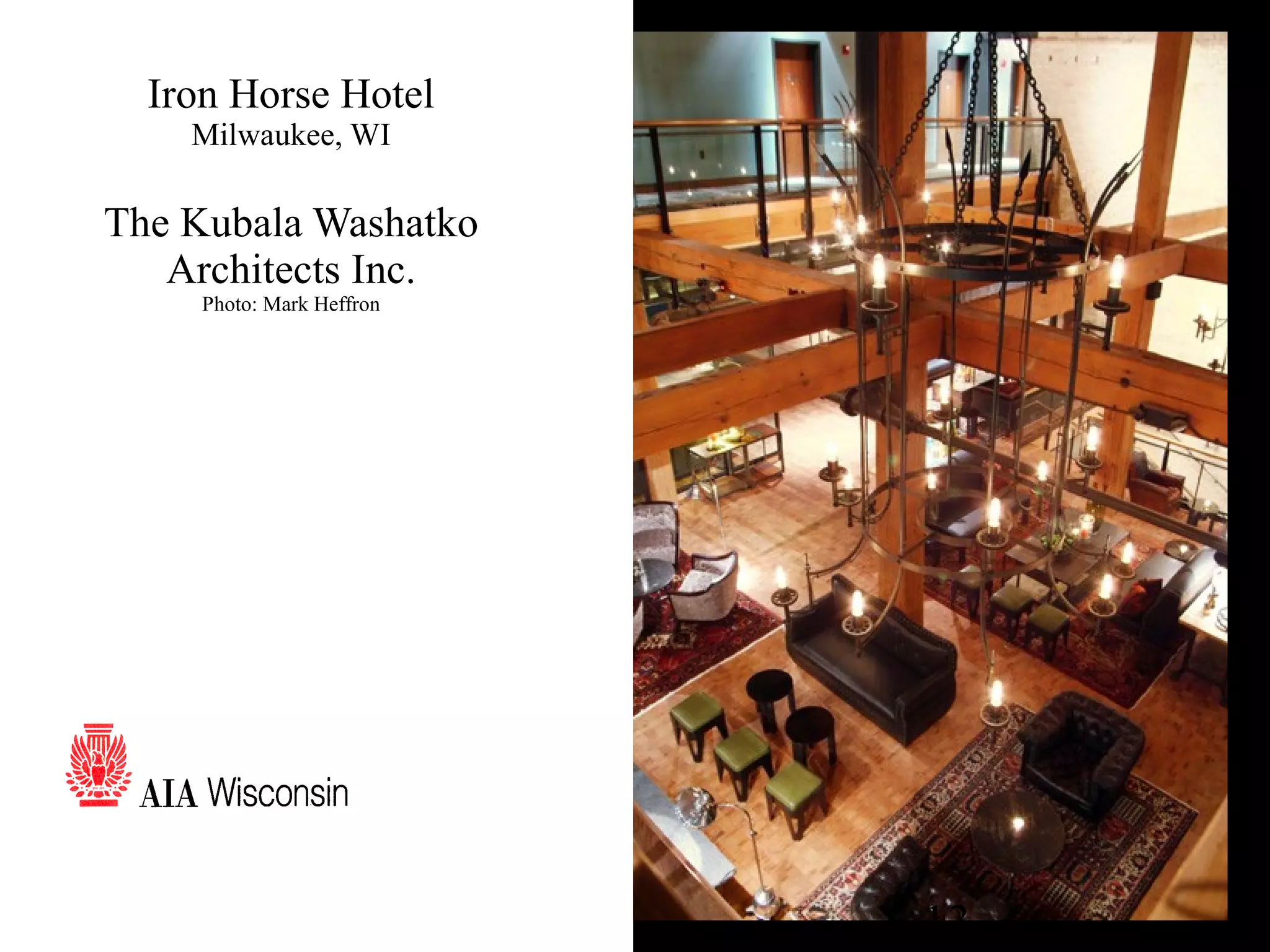 12 Iron Horse Hotel Milwaukee, WI The Kubala Washatko Architects Inc. Photo: Mark Heffron 