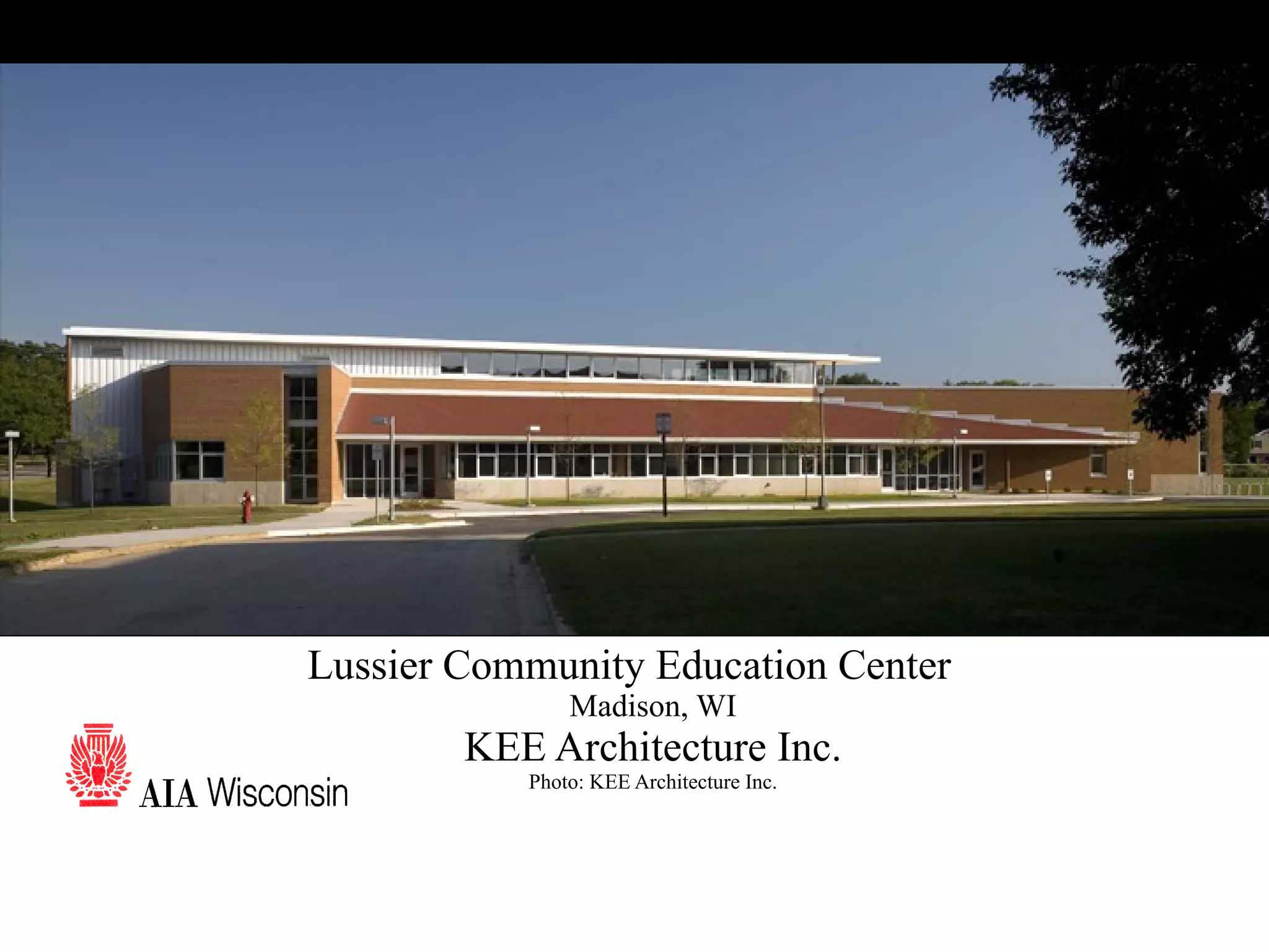 27 Lussier Community Education Center Madison, WI KEE Architecture Inc. Photo: KEE Architecture Inc. 
