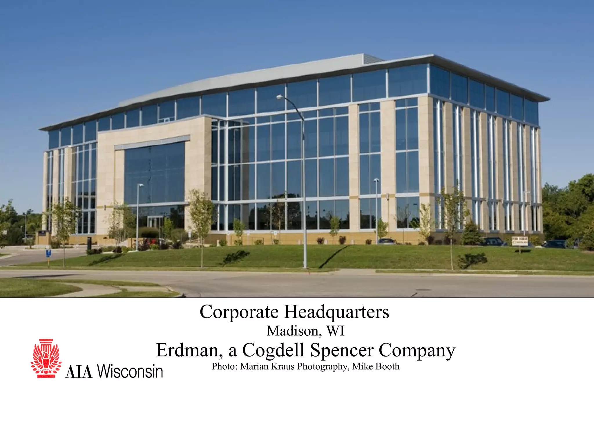 51 Corporate Headquarters Madison, WI Erdman, a Cogdell Spencer Company Photo: Marian Kraus Photography, Mike Booth 
