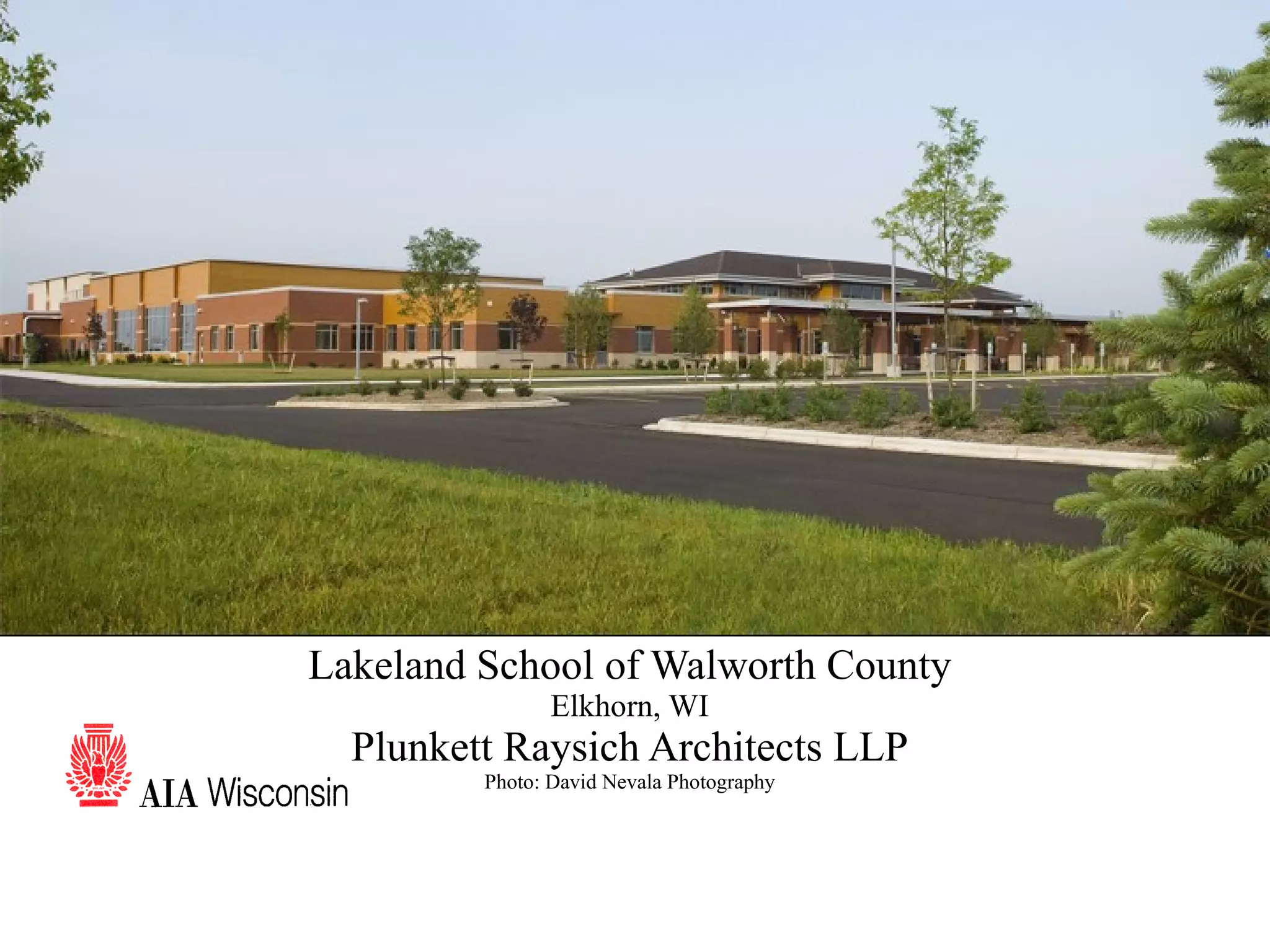 55 Lakeland School of Walworth County Elkhorn, WI Plunkett Raysich Architects LLP Photo: David Nevala Photography 