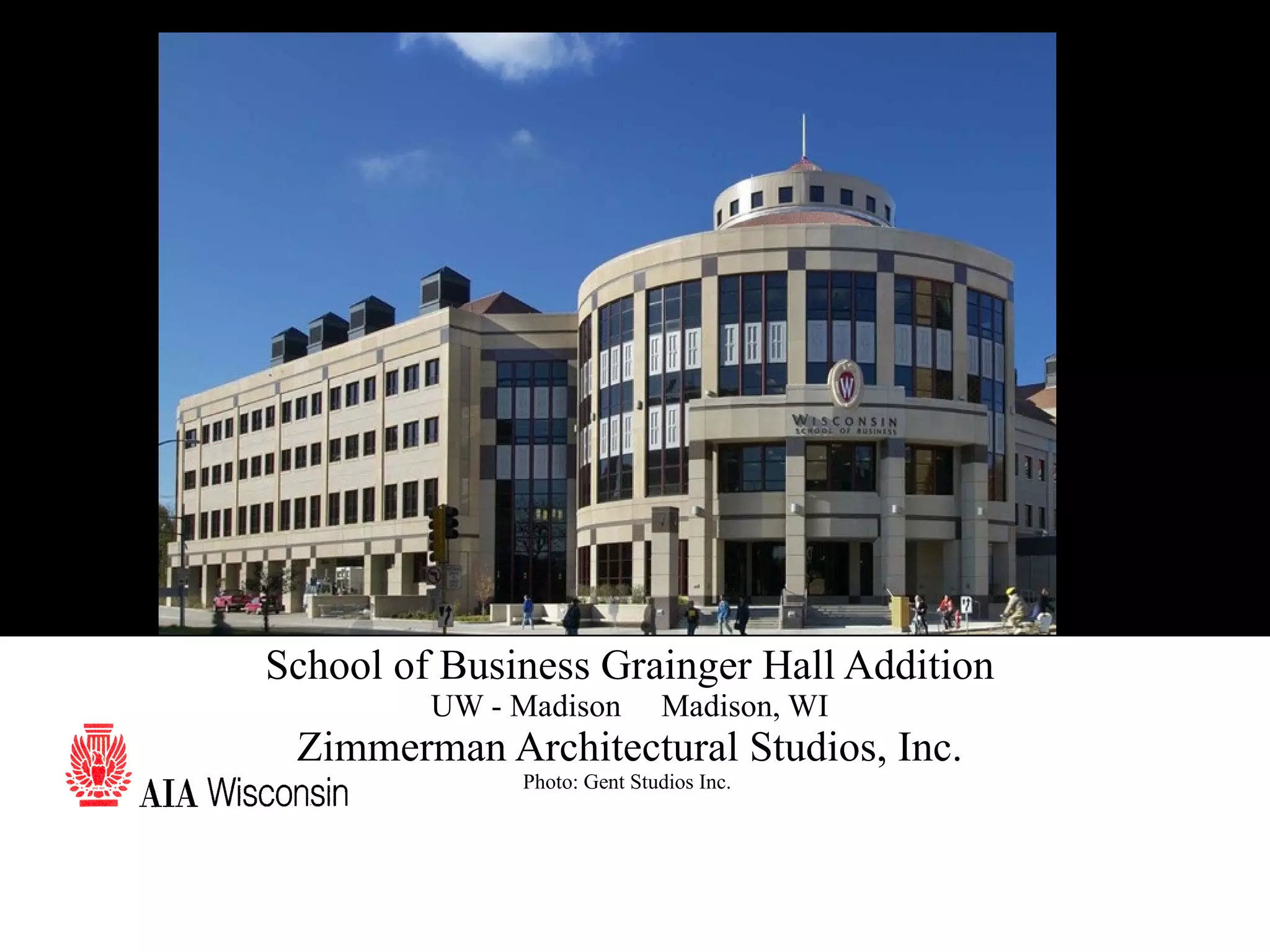 62 School of Business Grainger Hall Addition UW - Madison  Madison, WI Zimmerman Architectural Studios, Inc. Photo: Gent Studios Inc.  