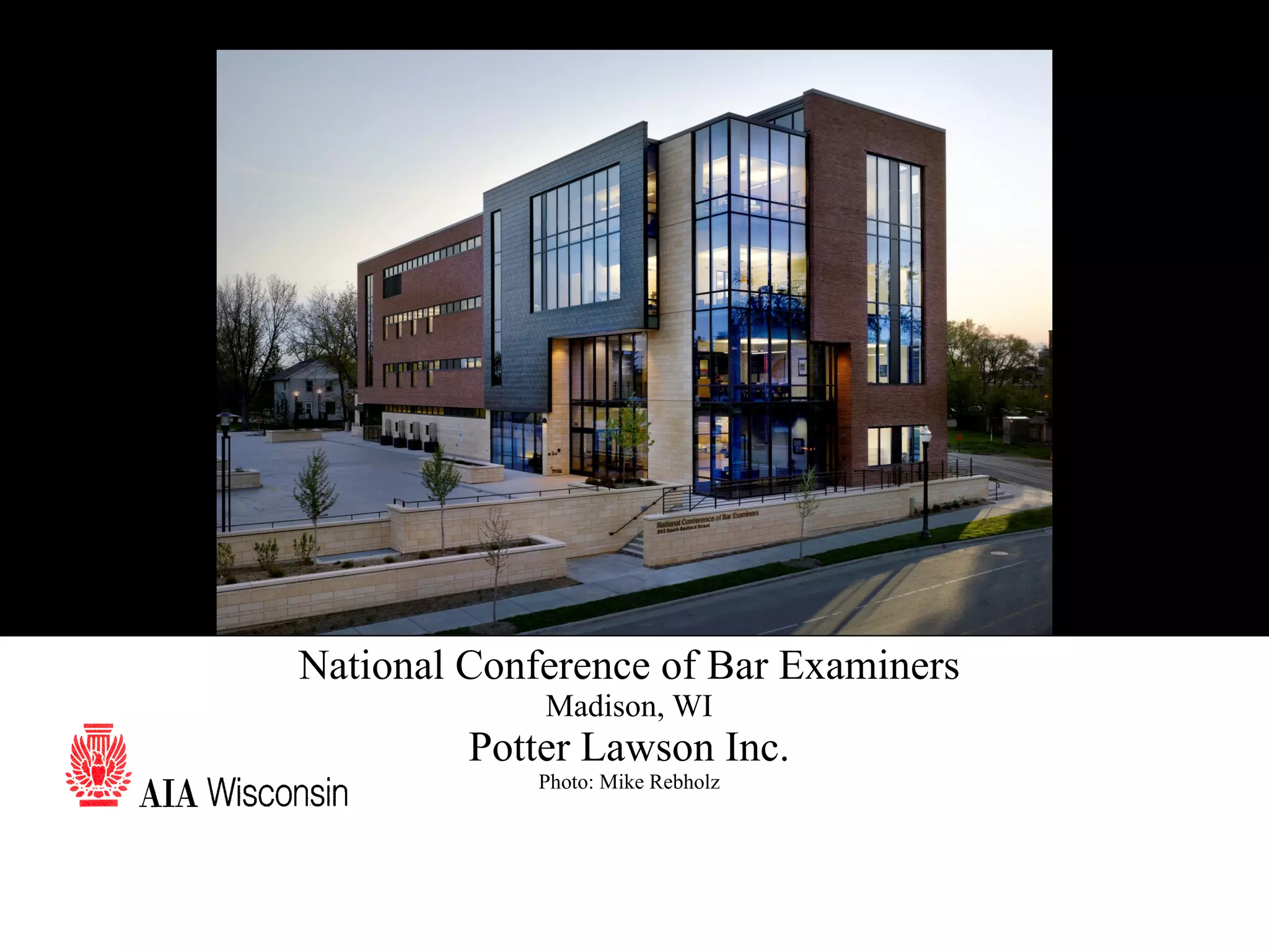 65 National Conference of Bar Examiners Madison, WI Potter Lawson Inc. Photo: Mike Rebholz 