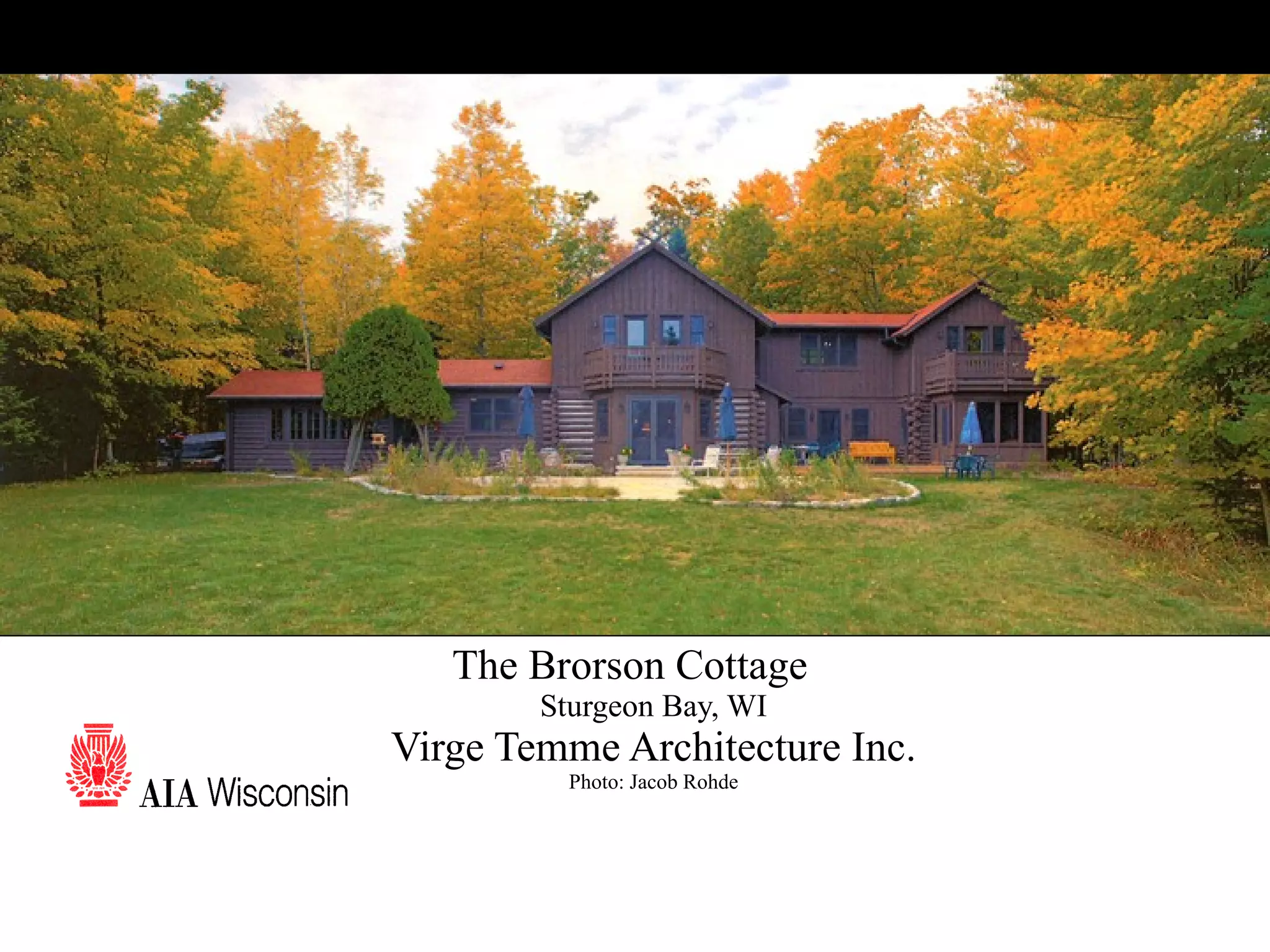6 The Brorson Cottage Sturgeon Bay, WI Virge Temme Architecture Inc. Photo: Jacob Rohde 