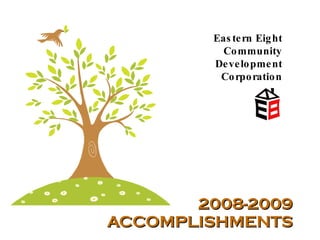 2008-2009 ACCOMPLISHMENTS Eastern Eight Community Development Corporation 