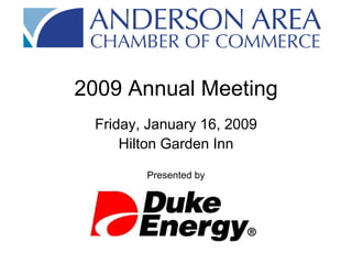 2009 Annual Meeting Friday, January 16, 2009 Hilton Garden Inn Presented by 