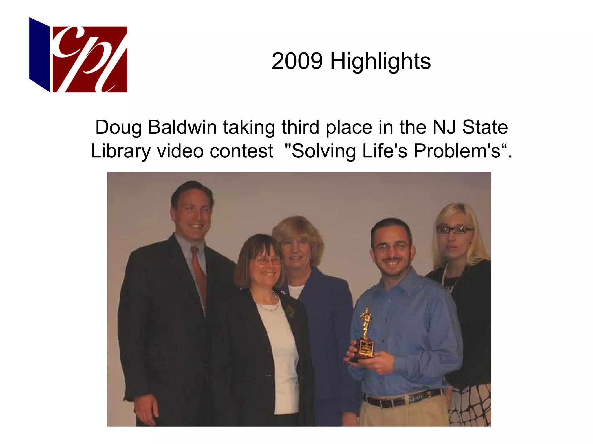 2009 Highlights

Doug Baldwin taking third place in the NJ State
Library video contest "Solving Life's Problem's“.
 